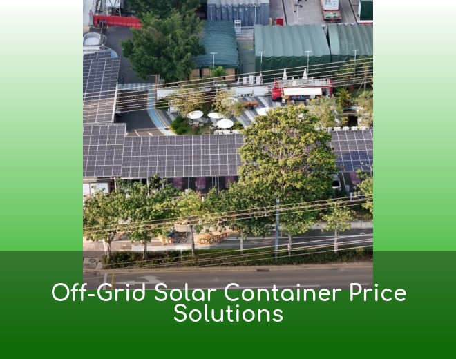 Off-Grid Solar Container Price Solutions